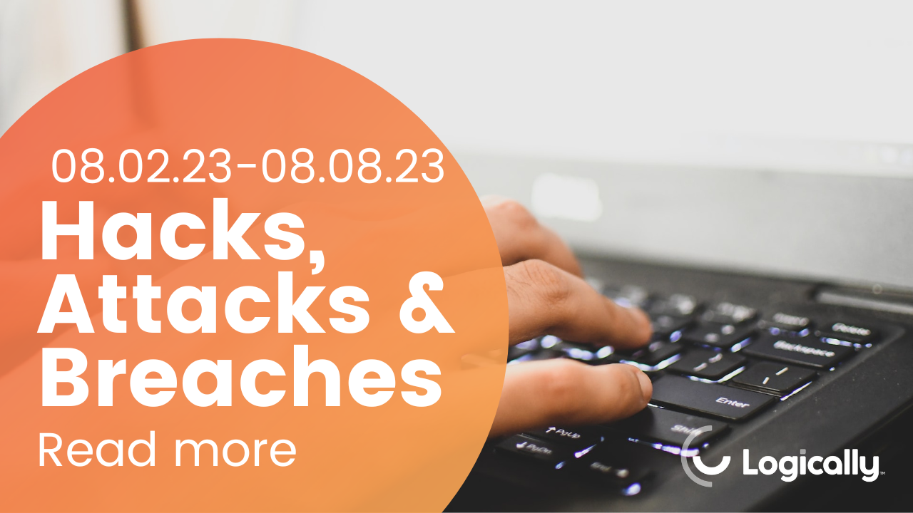 hacks, attacks, breaches 8/2/23